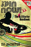 Spin Now The DJ Starter Handbook