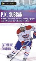 P.K. Subban: Fighting Racism to Become a Hockey Superstar and Role Model for Athletes of Colour