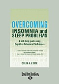 Overcoming Insomnia A Self Help Guide Using Cognitive Behavioral Techniques Large Print 16pt
