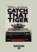 Catch That Tiger: Churchill's Secret Order That Launched the Most Astounding and Dangerous Mission of World War II (Large Print 16pt)
