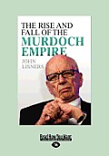 The Rise and Fall of the Murdoch Empire (Large Print 16pt)