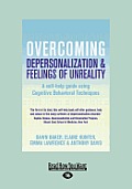 Overcoming Depersonalization and Feelings of Unreality: A Self-Help Guide Using Cognitive Behavioral Techniques (Large Print 16pt)