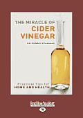 The Miracle of Cider Vinegar: Practical Tips for Home & Health (Large Print 16pt)