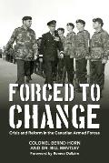 Forced to Change: Crisis and Reform in the Canadian Armed Forces