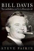 Bill Davis: Nation Builder, and Not So Bland After All