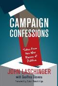 Campaign Confessions: Tales from the War Rooms of Politics