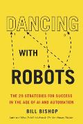 Dancing with Robots: The 29 Strategies for Success in the Age of AI and Automation