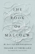 The Book of Malcolm: My Son's Life with Schizophrenia