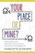 Your Place or Mine Practical Advice for Developing a Co Parenting Arrangement After Separation
