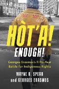 H?t'a! Enough! Georges Erasmus's Fifty-Year Battle for Indigenous Rights
