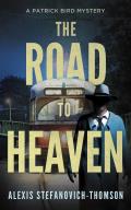 The Road to Heaven: A Patrick Bird Mystery