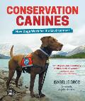 Conservation Canines How Dogs Work for the Environment
