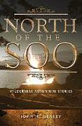 North of the Soo: Wilderness Adventure Stories