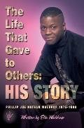 The Life That Gave to Others: His Story: Phillip Joe Nathan Waldrup 1975-1999