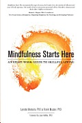 Mindfulness Starts Here An Eight Week Guide to Skillful Living