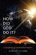 How Did God Do It?: A Symphony of Science and Scripture