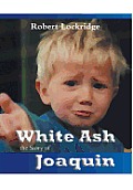 White Ash: the Story of Joaquin