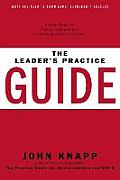 The Leader's Practice Guide: How to Achieve True Leadership Success