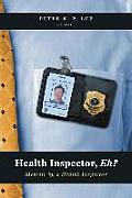 Health Inspector, Eh?: Memoir by a Health Inspector