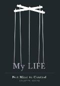 My Life: Not Mine to Control