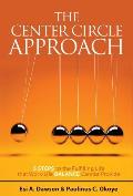 The Center Circle Approach: 5 Steps to the Fulfilling Life that Work-Life Balance Cannot Provide