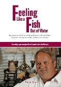 Feeling Like a Fish Out of Water: Learning to Use the Myers and Briggs Personality Profiling System & So Much More in Your Families, Churches and Busi