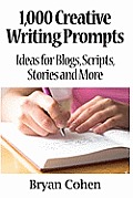 1000 Creative Writing Prompts Ideas for Blogs Scripts Stories & More