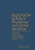 Glucagon: Its Role in Physiology and Clinical Medicine: Its Role in Physiology and Clinical Medice