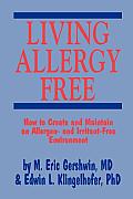 Living Allergy Free: How to Create and Maintain an Allergen- And Irritant-Free Environment