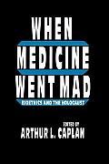 When Medicine Went Mad: Bioethics and the Holocaust