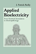 Applied Bioelectricity: From Electrical Stimulation to Electropathology