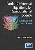 Partial Differential Equations for Computational Science: With Maple(r) and Vector Analysis
