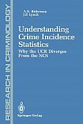 Understanding Crime Incidence Statistics: Why the Ucr Diverges from the Ncs
