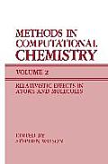 Methods in Computational Chemistry: Volume 2 Relativistic Effects in Atoms and Molecules