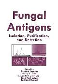 Fungal Antigens: Isolation, Purification, and Detection