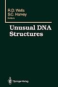 Unusual DNA Structures: Proceedings of the First Gulf Shores Symposium, Held at Gulf Shores State Park Resort, April 6-8 1987, Sponsored by th