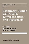 Mammary Tumor Cell Cycle, Differentiation, and Metastasis: Advances in Cellular and Molecular Biology of Breast Cancer
