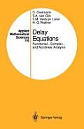 Delay Equations: Functional-, Complex-, and Nonlinear Analysis