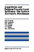 Algorithmic and Register-Transfer Level Synthesis: The System Architect's Workbench: The System Architect's Workbench
