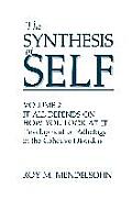 The Synthesis of Self: Volume 2 It All Depends on How You Look at It Development of Pathology in the Cohesive Disorders