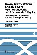 Group Representations, Ergodic Theory, Operator Algebras, and Mathematical Physics: Proceedings of a Conference in Honor of George W. Mackey