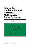 Integration, Coordination and Control of Multi-Sensor Robot Systems