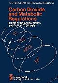 Carbon Dioxide and Metabolic Regulations: Satellite Symposium of the XXV International Congress of Physiology, July 20 - 21 - 22, 1971 International C
