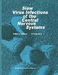 Slow Virus Infections of the Central Nervous System: Investigational Approaches to Etiology and Pathogenesis of These Diseases