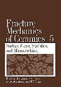 Fracture Mechanics of Ceramics: Volume 5 Surface Flaws, Statistics, and Microcracking