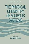 The Physical Chemistry of Aqueous Systems: A Symposium in Honor of Henry S. Frank on His Seventieth Birthday