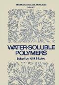Water-Soluble Polymers: Proceedings of a Symposium Held by the American Chemical Society, Division of Organic Coatings and Plastics Chemistry,