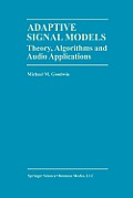 Adaptive Signal Models: Theory, Algorithms, and Audio Applications