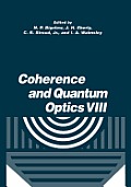 Coherence and Quantum Optics VIII: Proceedings of the Eighth Rochester Conference on Coherence and Quantum Optics, Held at the University of Rochester