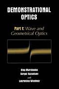 Demonstrational Optics: Part 1: Wave and Geometrical Optics